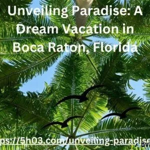 Preserved Beauty Discover Boca Raton s Enchanting Charm