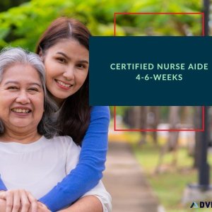 Start in an In-Demand Field  4-6 Certified Nurse Aide Classes