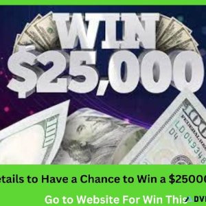 Have a Chance to Win a 25000 in Cash Now
