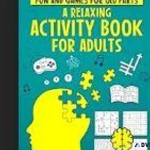 Fun and Games for Old Farts A Relaxing Activity Book for Adults