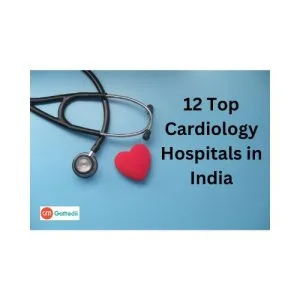 12 top cardiology hospitals in india