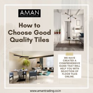 How to choose good quality tiles - aman trading company