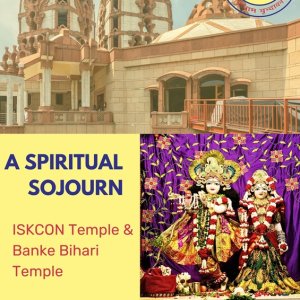  a spiritual sojourn: iskcon temple & banke bihari temple 