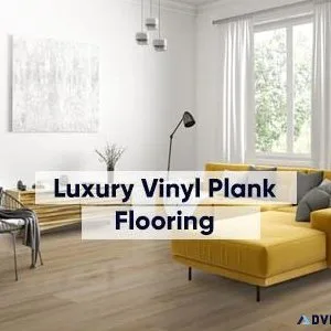 Explore the best Luxury Vinyl Plank Flooring for Your Home