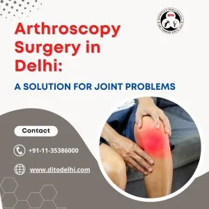 Arthroscopic surgery hospital in delhi | dito