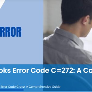 A comprehensive guide of resolving quickbooks error code c=272