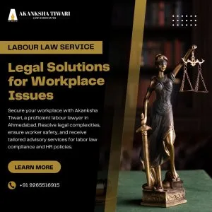 Best labour lawyer in ahmedabad - akanksha tiwari law associates