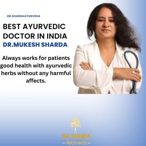 Best ayurvedic doctor in india- dr mukesh sharda