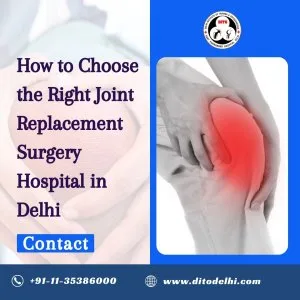 Joint replacement surgeon in delhi | dito