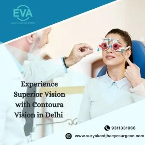Experience superior vision with contoura vision in delhi