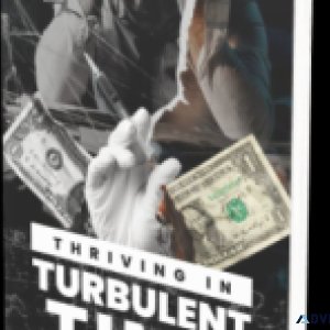  &quotThriving in Turbulent Times"