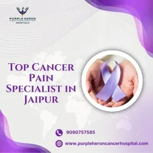 Top cancer pain specialist in jaipur