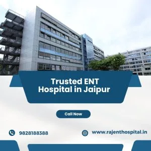 Trusted ent hospital in jaipur