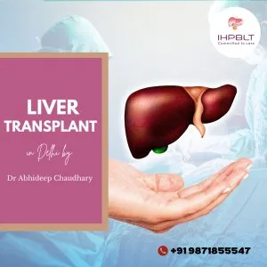 Liver transplant in delhi by dr abhideep chaudhary