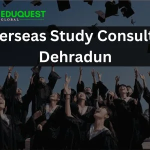 Top-rated study abroad consultants in dehradun