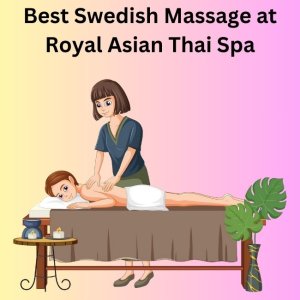 Best swedish massage at royal asian thai spa