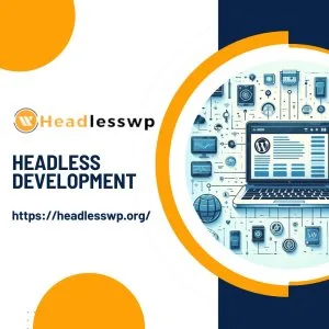 Headless development: a smarter way to build websites