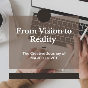 From vision to reality: the creative journey of marc louvet