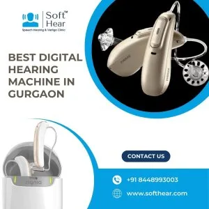 Soft hear: best digital hearing machine in gurgaon