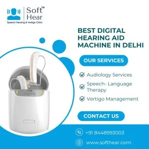 Soft hear: best digital hearing aid machine in delhi