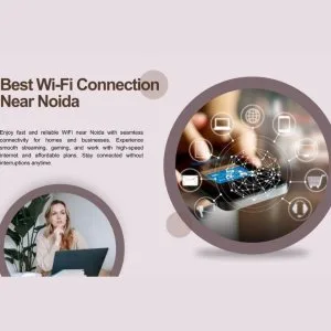 Best wifi connection near noida – get blazing fast internet