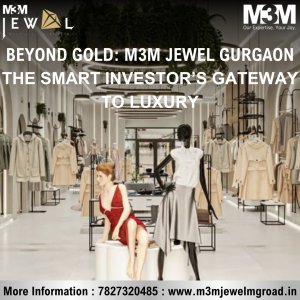 Make more money with retail spaces at m3m jewel in gurgaon