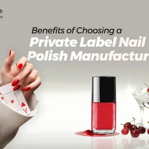 Benefits of choosing a private label nail polish manufacturer