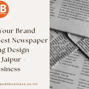Enhance your brand with the best newspaper advertising design ag