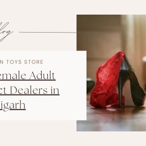 Female sex toys in chandigarh: enhancing pleasure with privacy