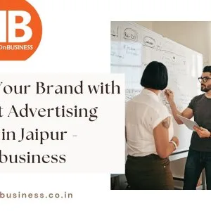 Power your brand with the best advertising agency in jaipur