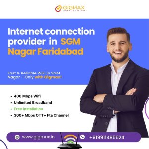 Best internet service provider in sgm nagar faridabad – gigmax