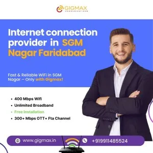 Best internet service provider in sgm nagar faridabad – gigmax