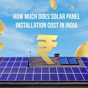 Solar panel installation cost in india