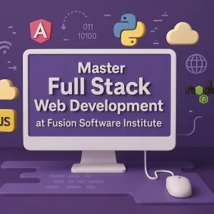 Become a full stack expert with fusion software institute
