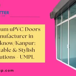 Premium upvc doors manufacturer in lucknow/kanpur: durable