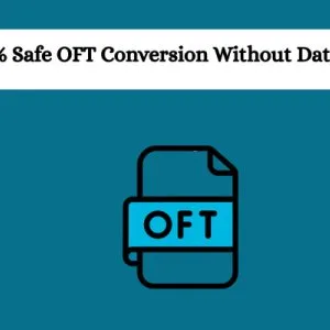 Get 100% safe oft conversion without data loss