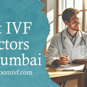 Looking for the best in vitro fertilization doctor in mumbai?