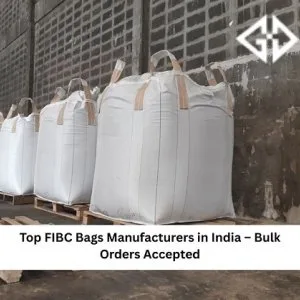Top fibc bags manufacturers in india – bulk orders accepted