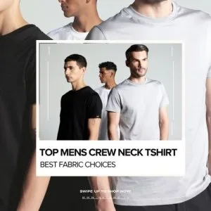 Top mens crew neck tshirt | best fabric choices