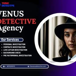 Hire trusted private detective in delhi – venus detective agency