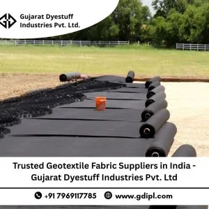 Trusted geotextile fabric suppliers in india - gujarat dyestuff