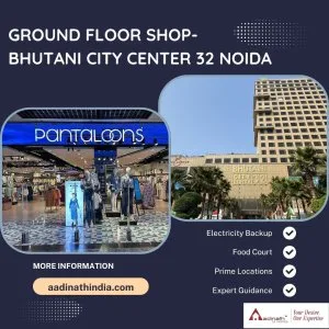 Prime retail shop on ground floor – bhutani city center 32 noida