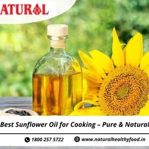 Best sunflower oil for cooking – pure & natural
