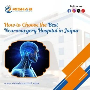 How to choose the best neurosurgery hospital in jaipur