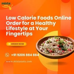 Order low calorie foods online in hyderabad | mista eats healthy