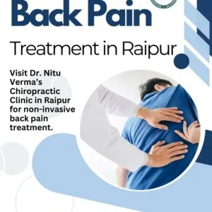 Say goodbye to back pain in raipur - dr nitu verma chiropractor