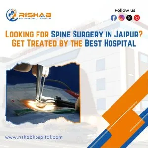 Looking for spine surgery in jaipur? get treated by the best hos