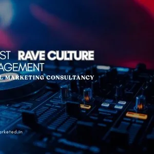 Boost rave culture engagement | digital marketing consultancy