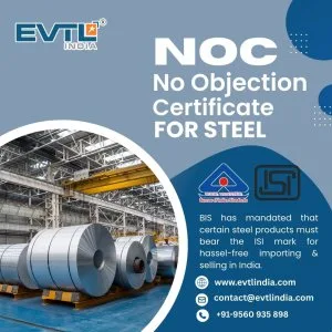 Evtl india: expertly clearing your steel imports with noc precis