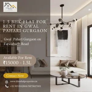 1-5 bhk flat for rent in gwal pahari gurgaon | khushal propertie